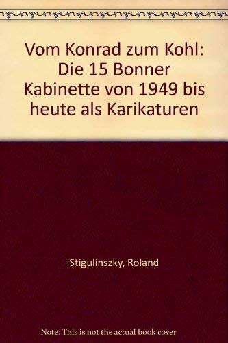 Vom Konrad zum Kohl. Die 15 Bonner Kabinette von 1949 bis heute, als Karikaturen gezeichnet on ST...