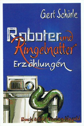 Beispielbild fr Roboter und Ringelnatter: Erzhlungen zum Verkauf von Buchmarie