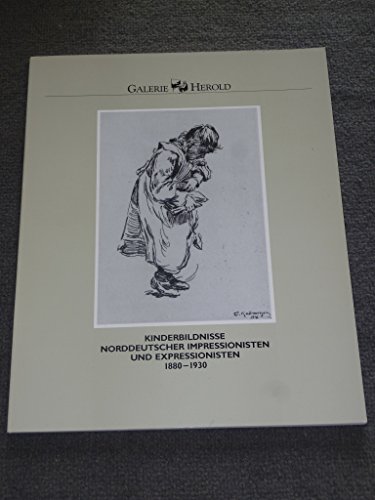 Kinderbildnisse norddeutscher Impressionisten und Expressionisten 1880 - 1930 - Gatermann, Birgit, Rainer Herold (Katalogbearbeitung) und Galerie Herold Hamburg