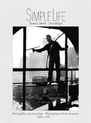 Beispielbild fr Simple Life: Hansel Mieth - Otto Hagel, Fotografien aus Amerika /Photographs from America, 1929-1971. Dt. /Engl. zum Verkauf von medimops