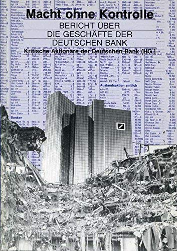 macht ohne kontrolle. berichte über die geschäfte der deutschen bank,.