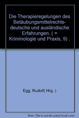 Beispielbild fr Die Therapieregelungen des Betubungsmittelrechts - deutsche und auslndische Erfahrungen. ( = Kriminologie und Praxis, 9) . zum Verkauf von ralfs-buecherkiste