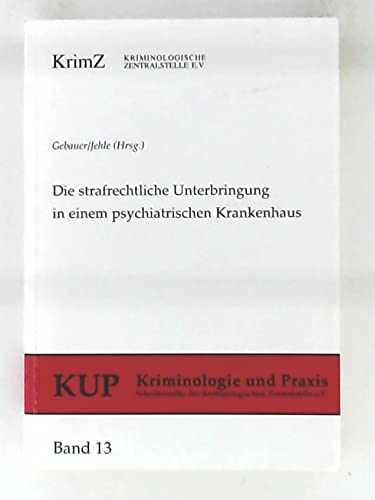 Beispielbild fr Die strafrechtliche Unterbringung in einem psychiatrischen Krankenhaus. Probleme und Perspektiven. (KuP - Kriminologie und Praxis. Schriftenreihe der Kriminologischen Zentralstelle e.V., Bd. 13) zum Verkauf von Antiquariat Dr. Josef Anker