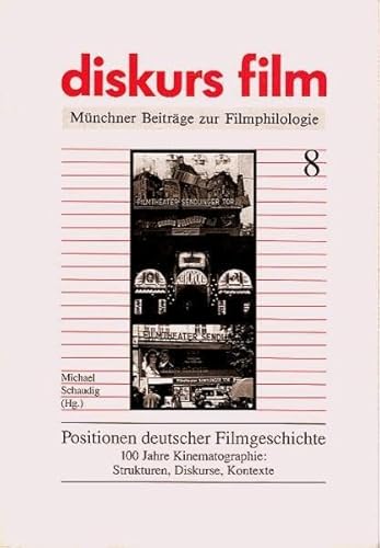 POSITIONEN DEUTSCHER FILMGESCHICHTE 100 Jahre Kinematographie: Strukturen, Diskurse, Kontexte