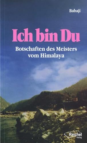 Ich bin Du: Botschaften des Meisters vom Himalaya - Babaji