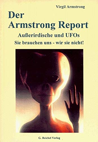 Imagen de archivo de Der Armstrong-Report. Auerirdische und UFO's. Sie brauchen uns, wir sie nicht! a la venta por medimops