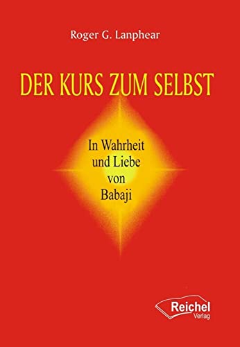 Stock image for Der Kurs zum Selbst. In Wahrheit und Liebe von Babaji. for sale by Klaus Kuhn Antiquariat Leseflgel