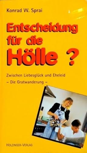 9783926396488: Entscheidung fr die Hlle? Zwischen Liebesglck und Eheleid: Die Gratwanderung