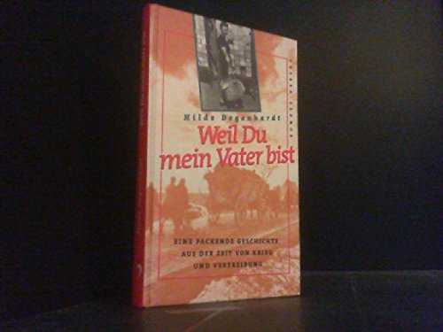 9783926417640: Weil du mein Vater bist: Eine packende Geschichte aus der Zeit von Krieg und Vertreibung. Grossdruck (Livre en allemand)