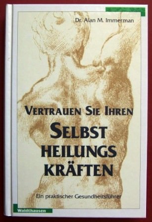 Beispielbild fr Vertrauen Sie Ihren Selbstheilungskrften. zum Verkauf von Altstadt Antiquariat M. Weiers