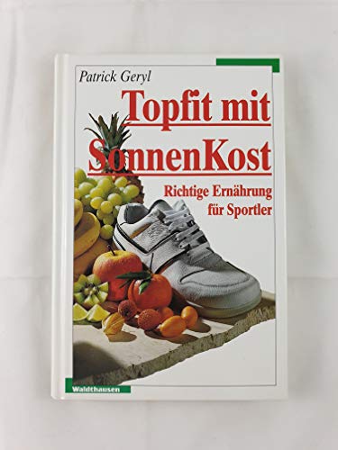 Stock image for Topfit mit SonnenKost. Richtige Ernhrung fr Sportler for sale by medimops