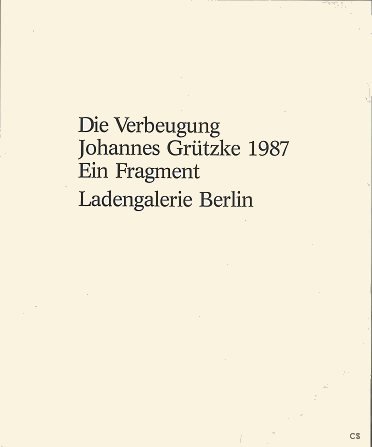 Die Verbeugung, Johannes GruÌˆtzke, 1987: Ein Fragment (German Edition) (9783926460042) by GruÌˆtzke, Johannes