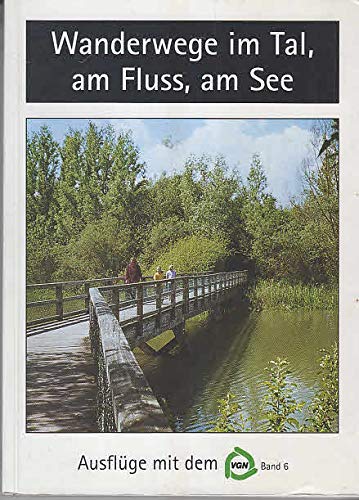 Stock image for Wanderwege im Tal, am Fluss, am See: Ausflge mit dem VGN for sale by medimops