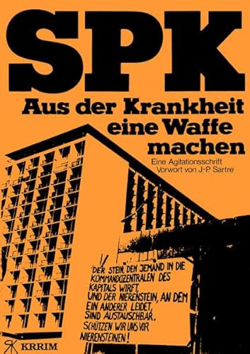 SPK - Aus der Krankheit eine Waffe machen: Eine Agitationsschrift des Sozialistischen Patientenkollektiv an der Universität Heidelberg - Sozialistisches Patientenkollektiv, SPK(H) und P Sartre Jean