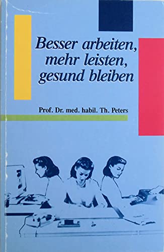 Beispielbild fr Besser arbeiten, mehr leisten, gesund bleiben zum Verkauf von Antiquariat Bcherkiste