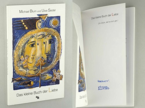 Das kleine Buch der Liebe Michael Blum und Uwe Seidel - Blum, Michael und Uwe Seidel