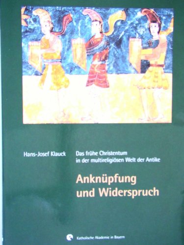 Beispielbild fr Anknüpfung und Widerspruch. Das frühe Christentum in der multireligi sen Welt der Antike [Paperback] Hans-Josef Klauck zum Verkauf von tomsshop.eu