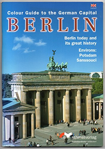 Berlin Colour Guide to the Capital: Berlin Past and Present w/ Environs: Potsdam, Sanssouci