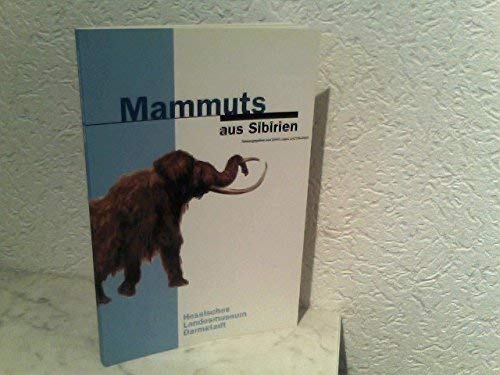 Mammuts aus Sibirien (Begleitbuch zur Ausstellung im Hessischen Landesmuseum Darmstadt) - Ulrich: Joger Und Ute Koch