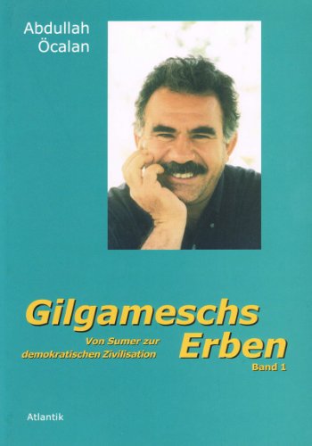 Gilgameschs Erben: Von Sumer zur demokratischen Zivilisation, Bd.1 Abdullah Öcalan; Ekkehard Sauermann and Oliver Kontny - Öcalan, Abdullah