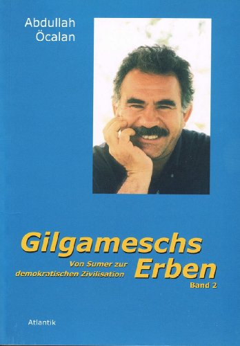 Gilgameschs Erben: Von Sumer zur demokratischen Zivilisation, Bd.2 - Öcalan Abdullah