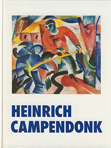 Heinrich Campendonk: Ein Maler des Blauen Reiter : Kaiser Wilhelm Museum Krefeld, Sta?dtische Gal...