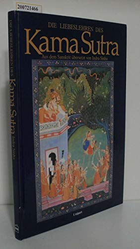 9783926537133: Die Liebeslehren des Kama-Sutra. Mit Auszgen aus Koka Schastra, Ananga Ranga und anderen berhmten indischen Werken