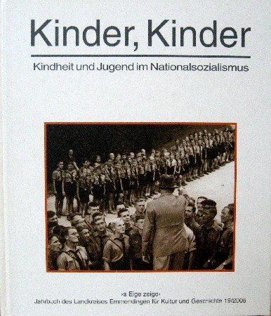 Stock image for S Eige Zeige. Bd 19/2005. Kinder, Kinder. Kindheit und Jugend im Nationalsozialismus for sale by Bcherwelt Wagenstadt
