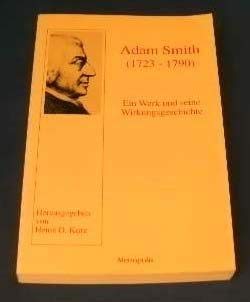 Beispielbild fr Adam Smith (1723-1790) - Ein Werk und seine Wirkungsgeschichte. zum Verkauf von Antiquariat Bcherkeller