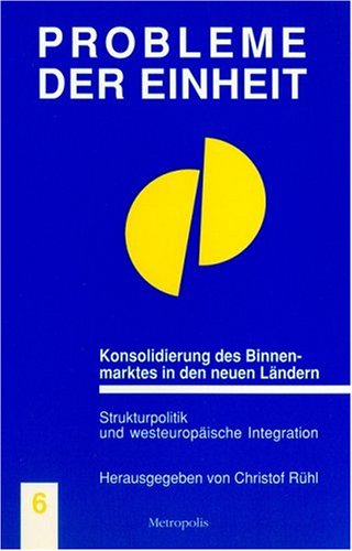 Beispielbild fr Konsolidierung des Binnenmarktes in den neuen Lndern. Strukturpolitik und westeuropische Integration.; Probleme der Einheit ; Bd. 6 zum Verkauf von Antiquariat Knacke