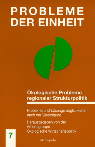 Beispielbild fr kologische Probleme regionaler Strukturpolitik. Probleme und Lsungsmglichkeiten nach der Vereinigung.; Probleme der Einheit ; Bd. 7 zum Verkauf von Antiquariat Knacke