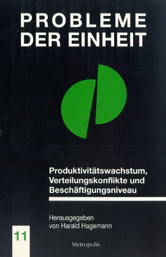 9783926570635: Produktivittswachstum, Verteilungskonflikte und Beschftigungsniveau (Probleme der Einheit)