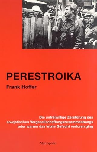 Beispielbild fr Perestroika. Die unfreiwillige Zerstrung des sowjetischen Vergesellschaftungszusammenhangs oder warum das letzte Gefecht verloren ging, zum Verkauf von modernes antiquariat f. wiss. literatur