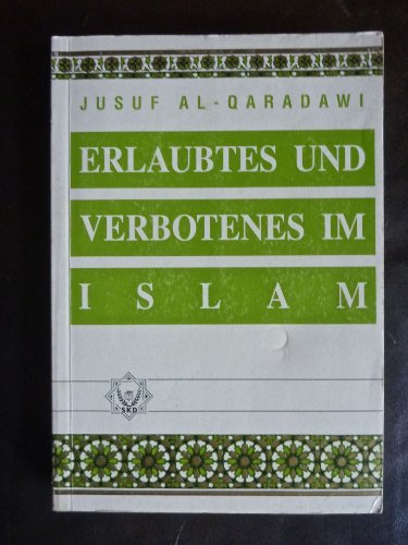 Erlaubtes und Verbotenes im Islam (Al-halal wa-l-haram fi-l-islam). - Al-Qaradawi, Jusuf