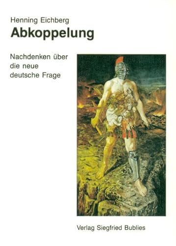 Stock image for Abkoppelung - Nachdenken ber die neue deutsche Frage for sale by Sammlerantiquariat
