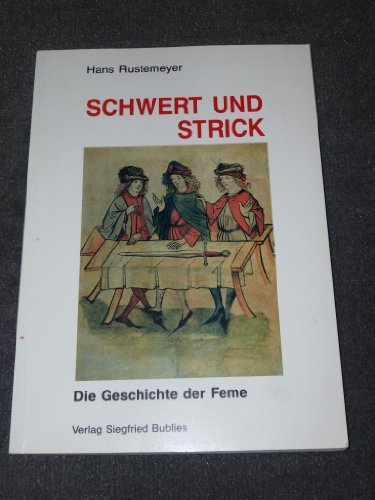 Stock image for Schwert und Strick: Die Geschichte der Veme for sale by Bernhard Kiewel Rare Books