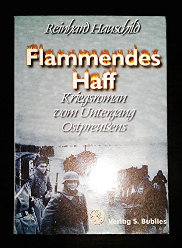 Beispielbild fr Flammendes Haff. Kriegsroman vom Untergang Ostpreuens zum Verkauf von medimops