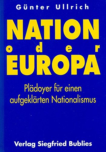 9783926584229: Nation oder Europa?: Pldoyer fr einen aufgeklrten Nationalismus