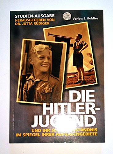 9783926584380: Die Hitlerjugend und ihr Selbstverstndnis im Spiegel ihrer Aufgabengebiete: STudienausgabe