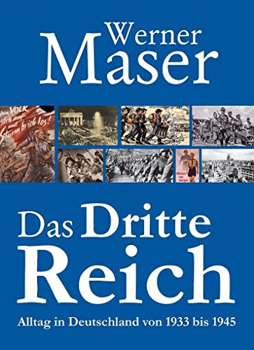 Das Dritte Reich : Alltag in Deutschland von 1933 bis 1945. Darstellung anhand von SD- und Gestapo-Akten - Werner Maser