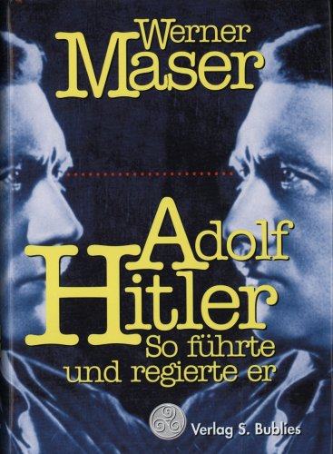 Adolf Hitler: So führte und regierte er so führte und regierte er - Maser, Werner
