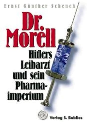 9783926584526: Dr. Morell: Hitlers Leibarzt und seine Medikamente