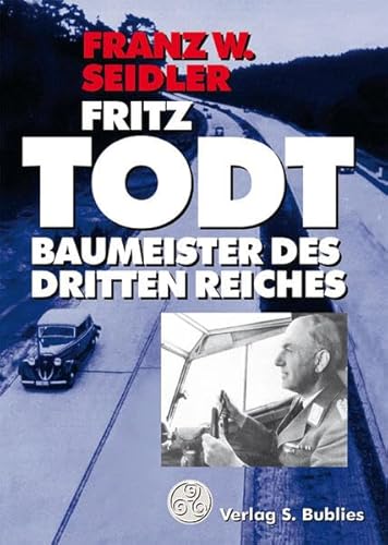 Stock image for Fritz Todt. Baumeister Des Dritten Reiches. for sale by Lawrence Jones Books