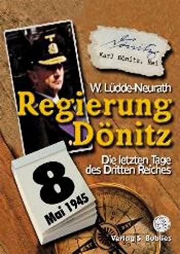 Stock image for Regierung Dnitz. Die letzten Tage des Dritten Reiches for sale by medimops