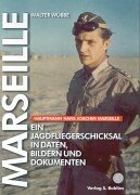 Hans Joachim Marseille Ein Jagdfliegerschicksal in Daten Bildern und Dokumenten 