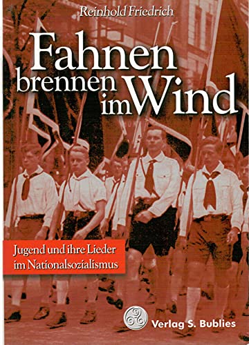 Beispielbild fr Fahnen brennen im Wind: Jugend und ihre Lieder im Nationalsozialismus zum Verkauf von medimops