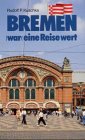 Imagen de archivo de Bremen "war" eine Reise wert : Erzhlungen aus der Hansestadt und Umzu. a la venta por BBB-Internetbuchantiquariat