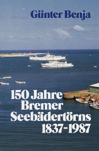 150 Jahre Bremer Seebädertörns - 1837 bis 1987; Mit zahlreichen Abbildungen - Mit Widmung des Ver...