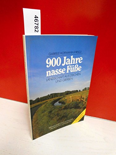 900 Jahre nasse Füsse : Landschaft aus Deichen und Gräben. im Auftr. des Bremischen Deichverbande...