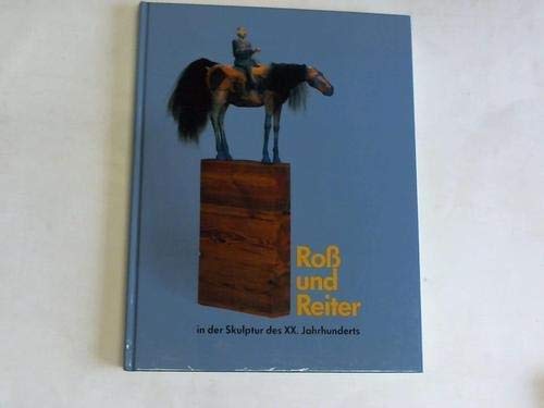 Ross und Reiter in der Skulptur des XX. Jahrhunderts (German Edition) (9783926598424) by Rudloff, Martina
